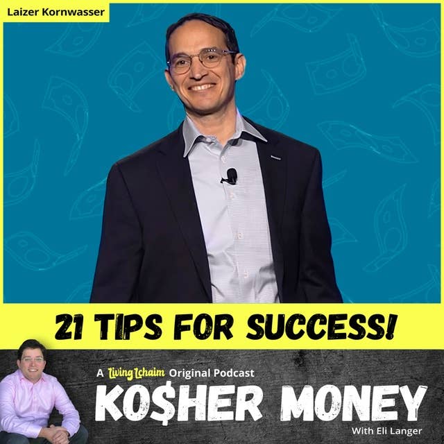 How to Be Successful In Life & Business (ft. Laizer Kornwasser)