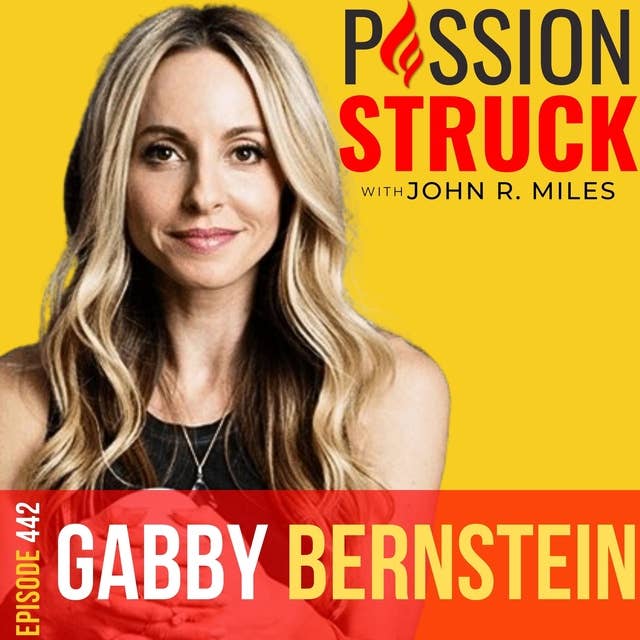 Gabby Bernstein on Finding Profound Freedom and Inner Peace EP 442