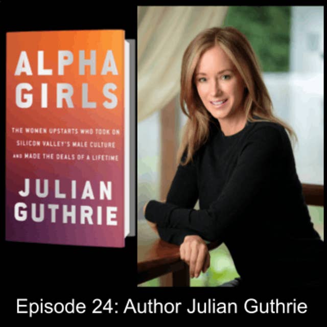 Julian Guthrie Discusses Alpha Girls (#024)