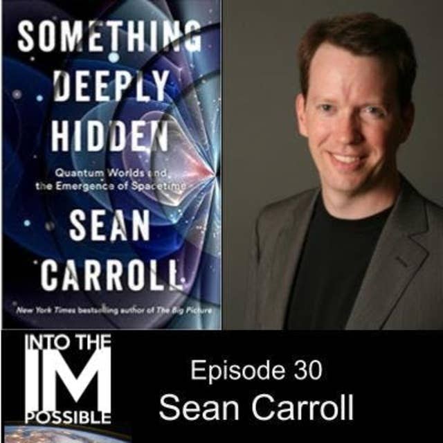 Brian Keating interviews Sean Carroll about his book Something Deeply Hidden & Many Worlds (#029)