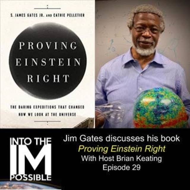Brian Keating Interviews Jim Gates about Proving Einstein Right, supersymmetry and other mysteries (#030)