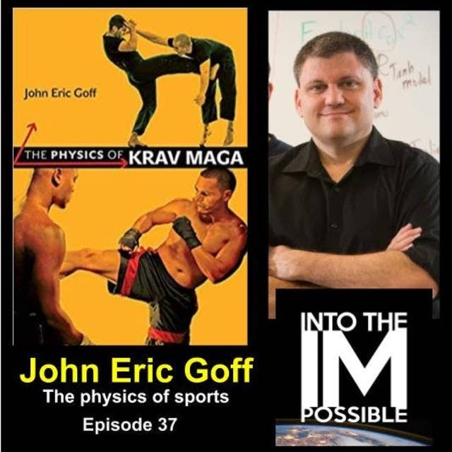 The Physics of Krav Maga with author and physics Professor John Eric Goff (#037)