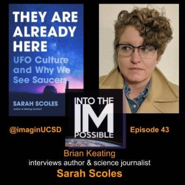 Sarah Scoles, Journalist and Author of “They Are Already Here: UFO Culture and Why We See Saucers” (#043)