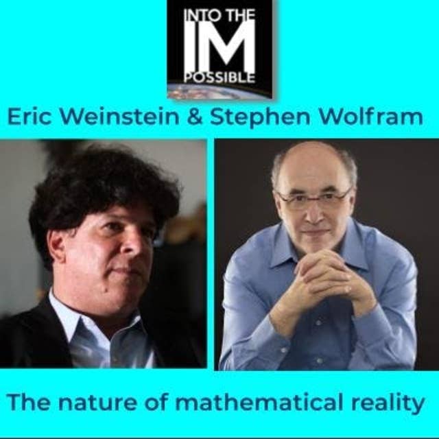 Stephen Wolfram & Eric Weinstein: The Nature of Mathematical Reality (#065)