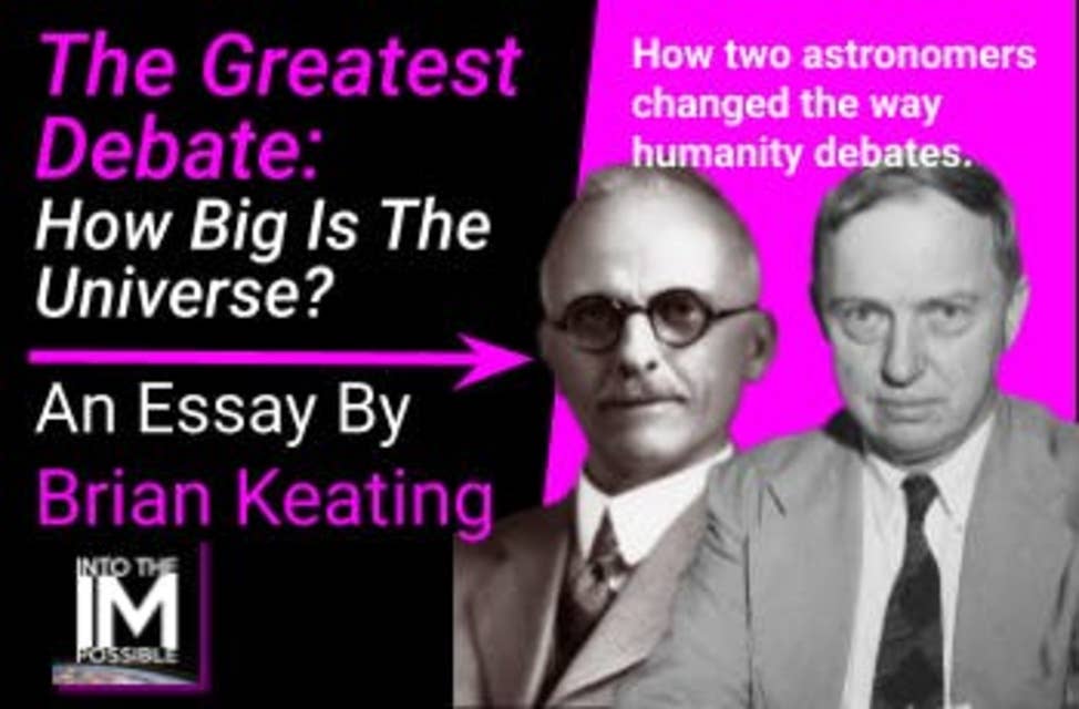 How Big is the Universe? It’s Debatable… An Essay By Brian Keating (#085)