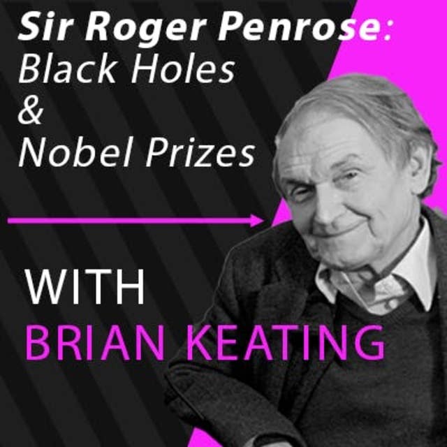 Sir Roger Penrose: Conformal Cyclic Cosmology, Black Holes Nobel Prize w/ Eric Weinstein Janna Levin (#090)