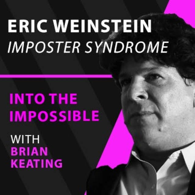 Eric Weinstein: Imposter Syndrome, Donald Trump, & the Future of Theoretical Physics (#097)
