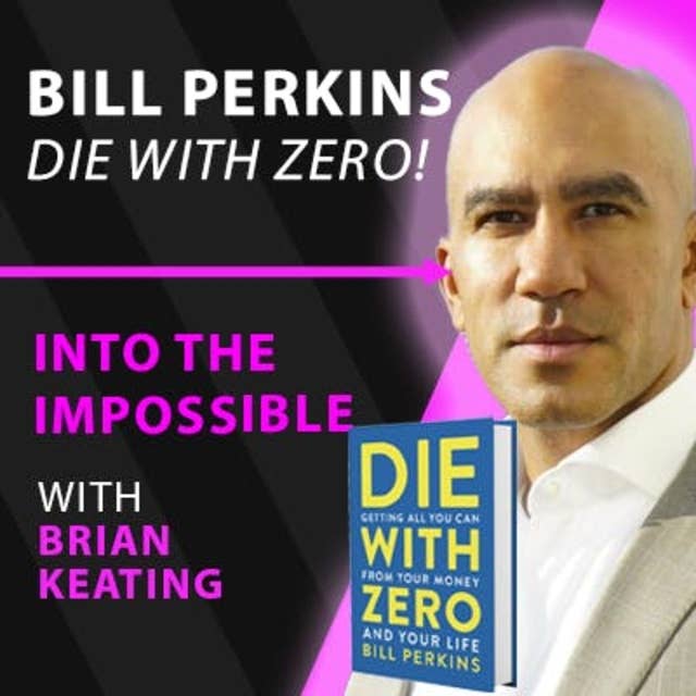 Bill Perkins: Winners DIE WITH ZERO! (#098)