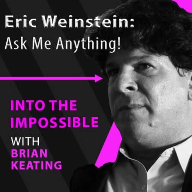 Eric Weinstein – Ask Me Anything Live (#102)