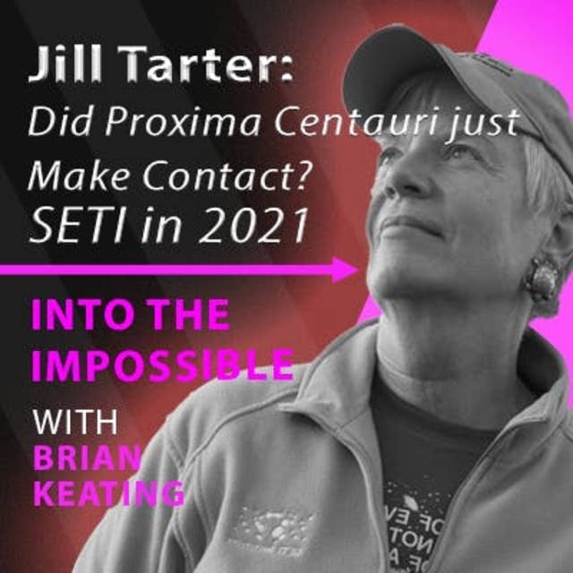 Jill Tarter – Proxima Centauri, the Drake Equation, and SETI in 2021! (#103)
