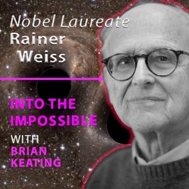 Nobel Prize Winner Rainer Weiss: Feeling Spacetime Shudder: Black Holes, Gravitational Waves and Nobel Prizes! (#105)