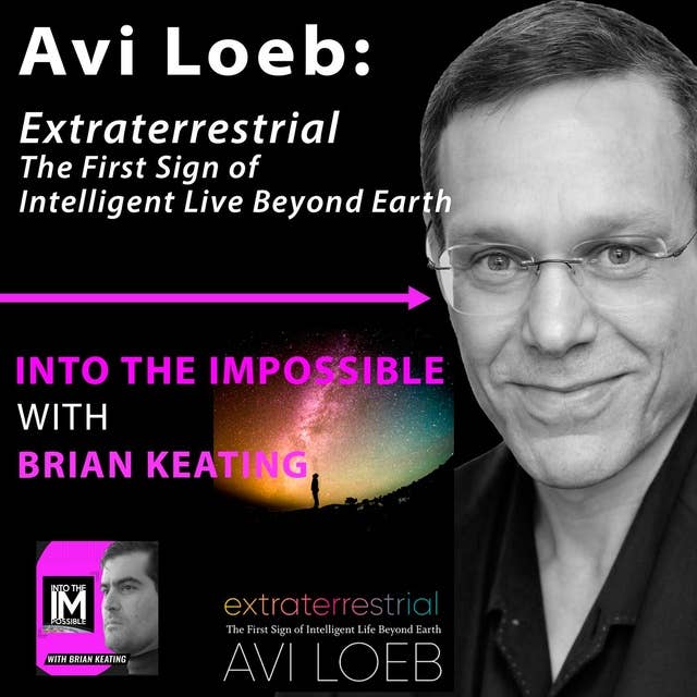Harvard’s Avi Loeb- Extraterrestrial: The First Sign of Intelligent Life Beyond Earth (#113)