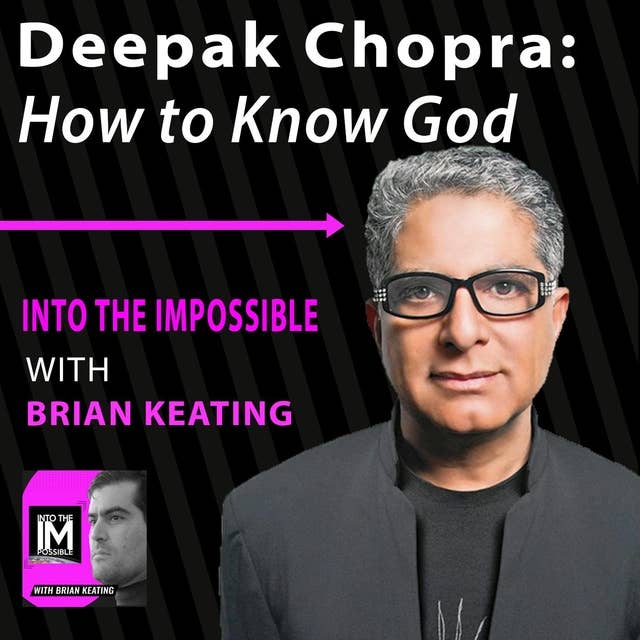Deepak Chopra: How To Know God (#124)