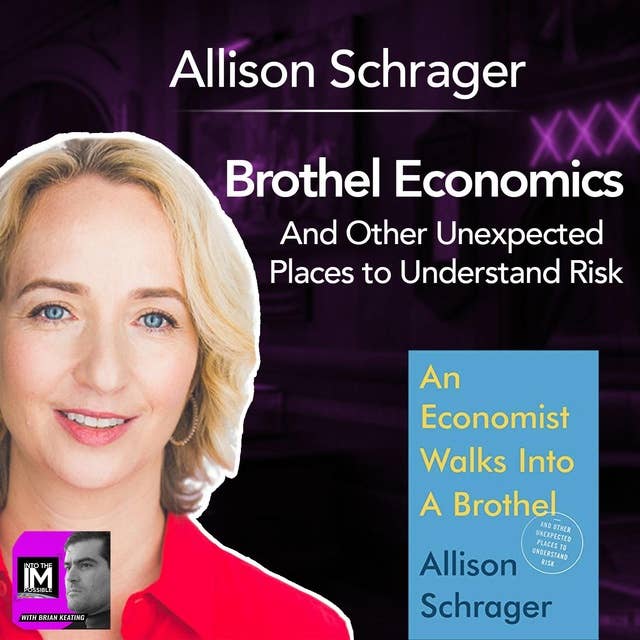 Allison Schrager: Brothel Economics And Other Unexpected Places to Understand Risk (#128)