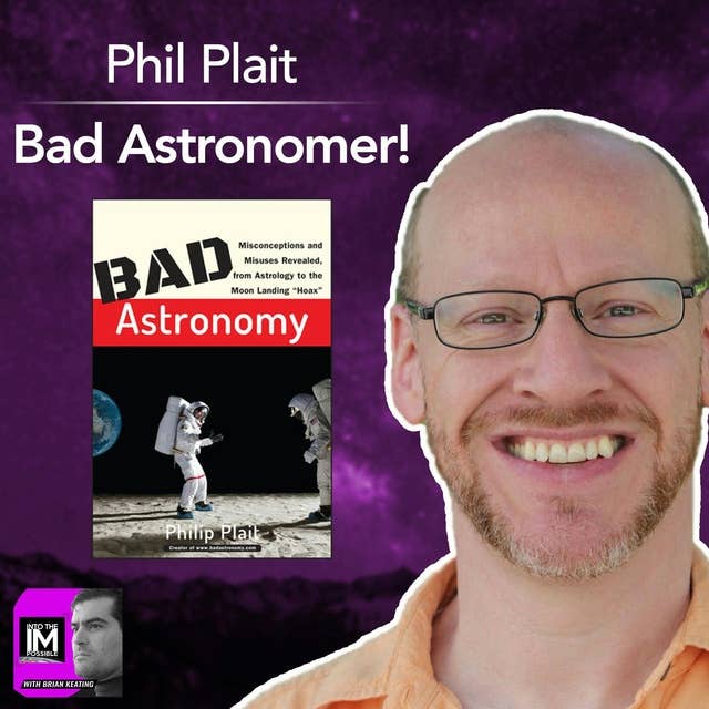 Phil Plait, Bad Astronomer, on The INTO THE IMPOSSIBLE Podcast (#133)
