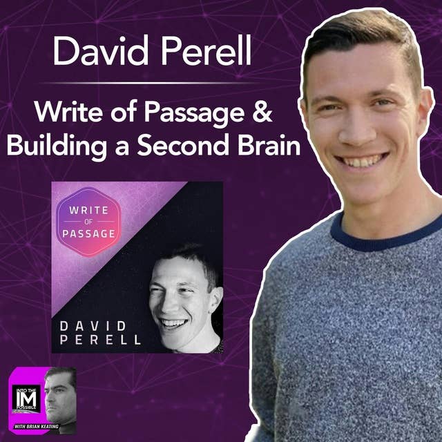I Write Therefore I Am: David Perell— Building A Second Brain + Write of Passage (#139)