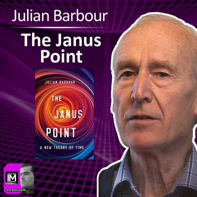Julian Barbour: The Janus Point and the Arrow of Time (#180)