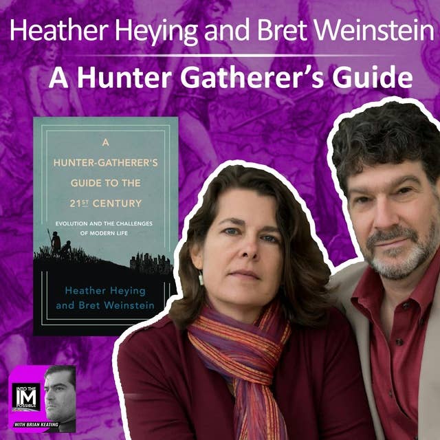 Heather Heying & Bret Weinstein: A Hunter Gatherer's Guide to the 21st Century. Frogs, Family, Freedom (#186)