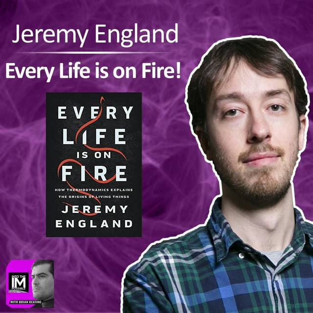 Jeremy England: Life is on FIRE🔥 🧬🔥 (#189)