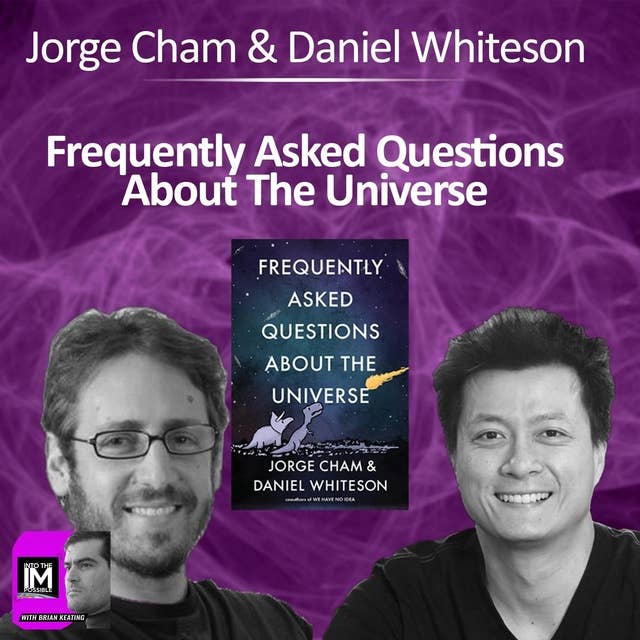 Jorge Cham & Daniel Whiteson: Frequently Asked Questions About The Universe ​(#192)
