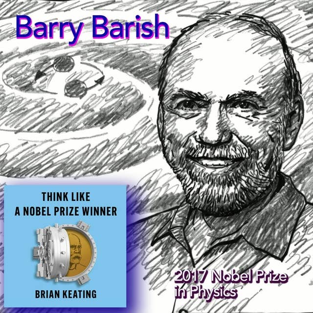 Barry Barish Interviews Brian Keating: Part 1 ​(#193)