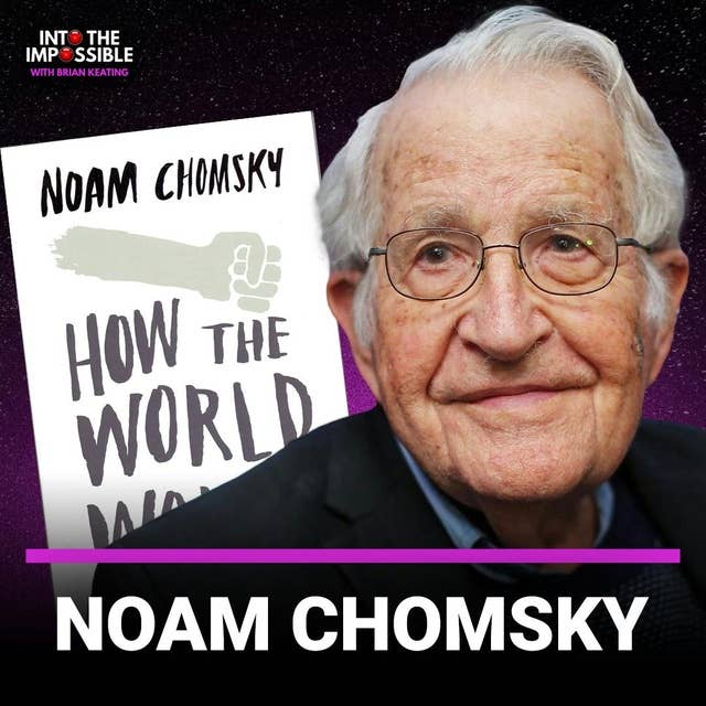 Noam Chomsky on AI, Neural Networks, and the Future of Linguistics (#349)
