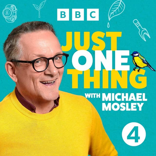 Welcome to Just One Thing with Michael Mosley