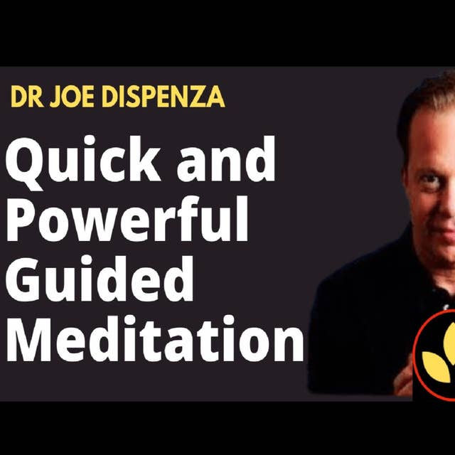 Joe Dispenza short deep meditation