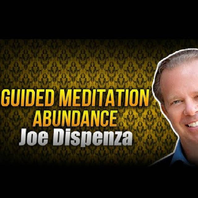 Abundance 50 mins guided Meditation by Dr. Joe Dispenza