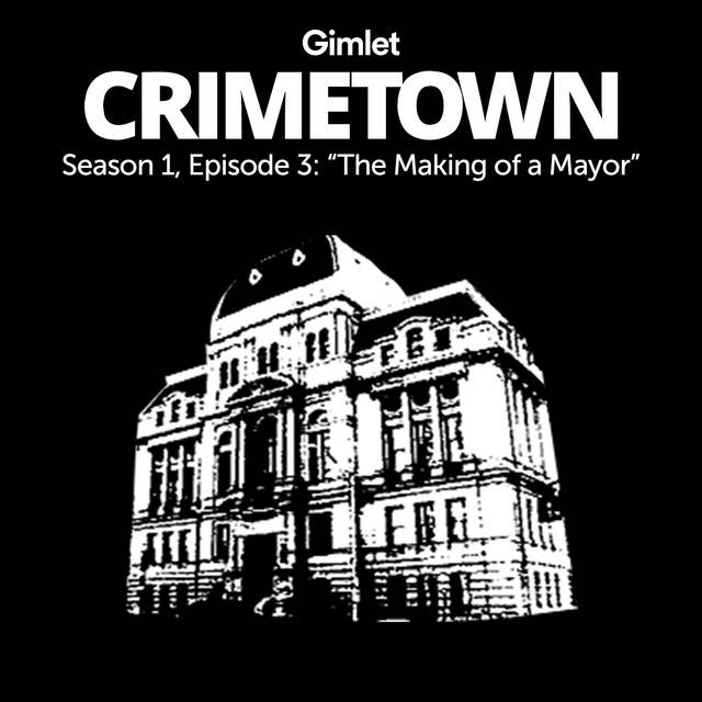 S1 E03: The Making of a Mayor