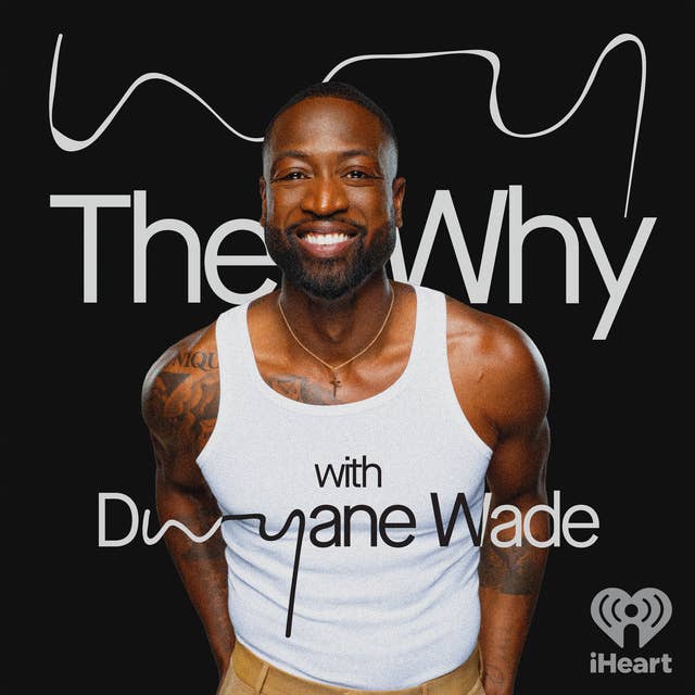 Introducing: The Why with Dwyane Wade