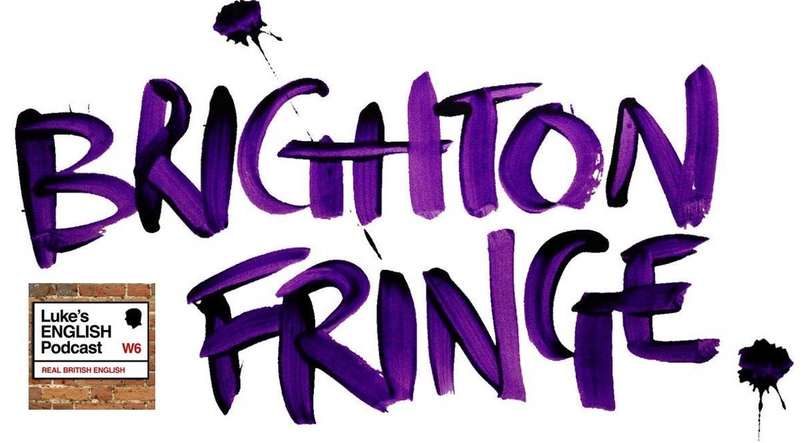 104. Brighton Fringe Festival Podcast #1 (with Alex, Paul & Moz)