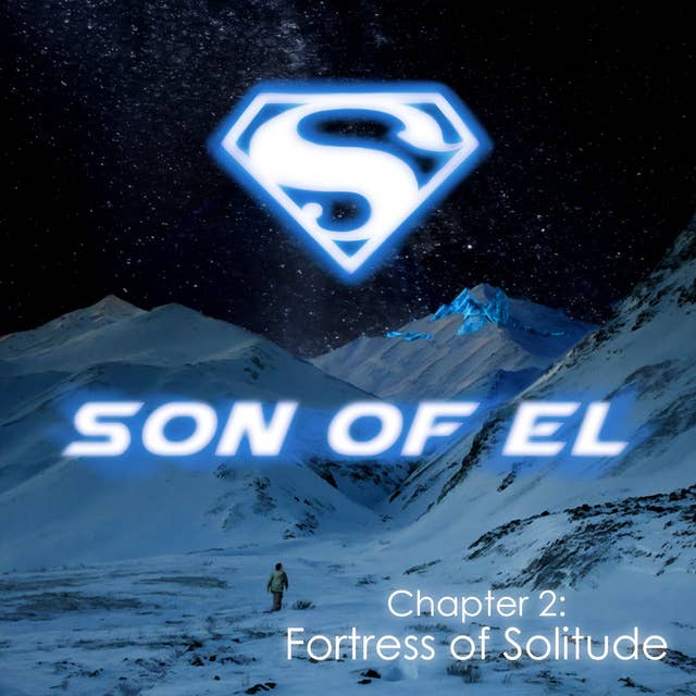 Chapter 2: Fortress of Solitude