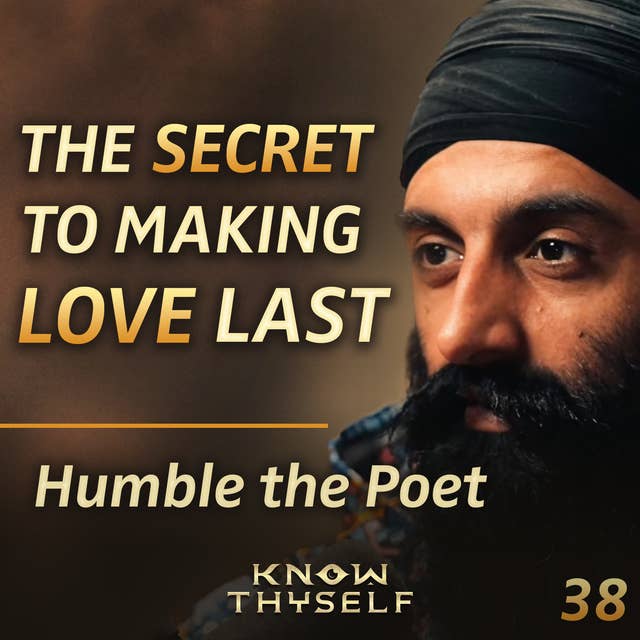 E38 - Humble The Poet: How to Find TRUE LOVE by Becoming It