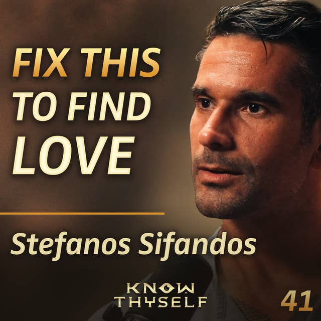 E41 - Stefanos Sifandos: How to find THE ONE & Have the Best Sex EVER