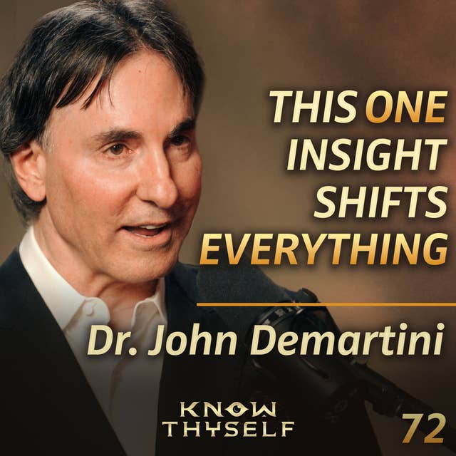 E72 - Dr. John Demartini: The Hidden Purpose Behind Human Values & Judgement That Causes SUFFERING