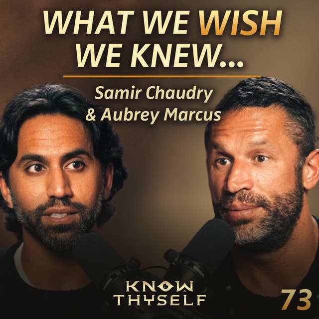 E73 - Aubrey Marcus & Samir Chaudry: The Secrets To Creating A Thriving Podcast With Purpose