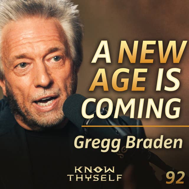 E92 - Gregg Braden: The Spiritual Battle For Our Humanity, Transhumanism, DNA, AI & Our Forgotten Past