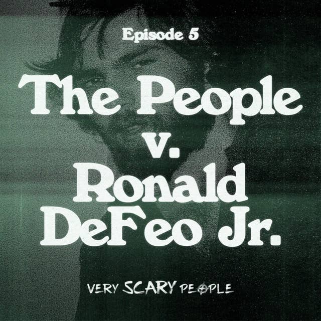 S1 Ep.5: The People v. Ronald DeFeo Jr.