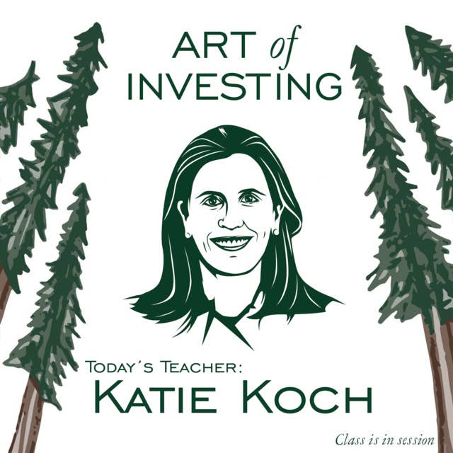 Katie Koch: Be A Force Multiplier - [Art of Investing, EP.13]