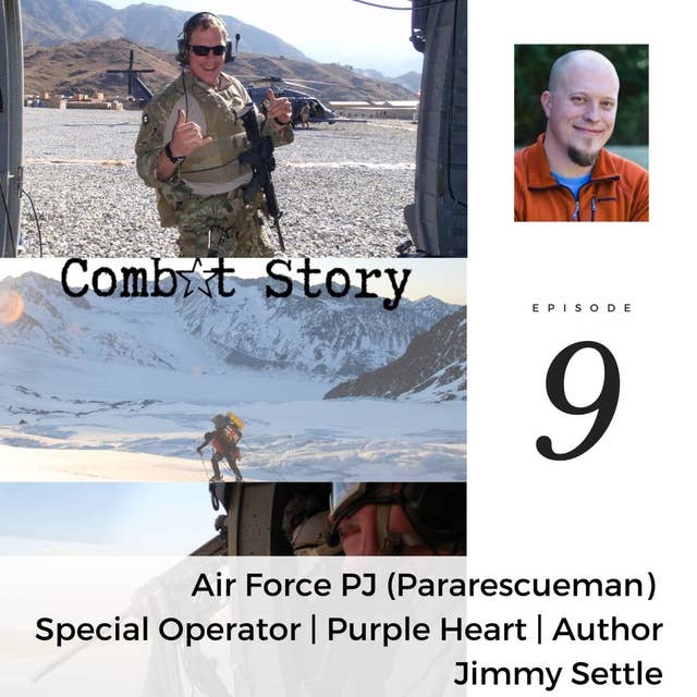 Jimmy Settle: Pararescueman (PJ) | Special Operator | Purple Heart & Air Medal (V) Recipient | Author