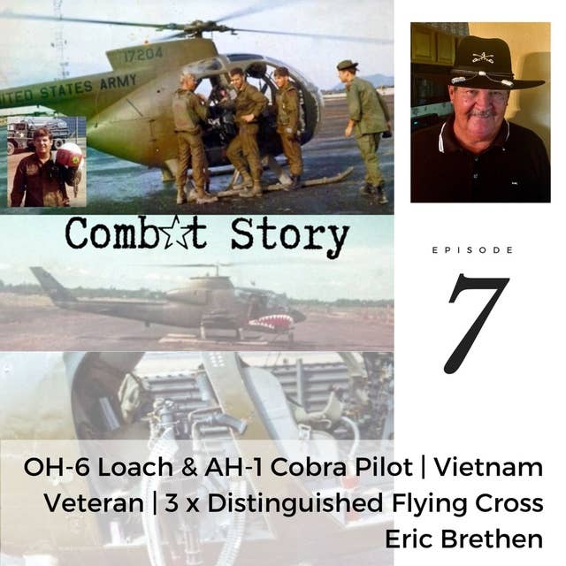 Eric Brethen: OH-6 Loach & AH-1 Cobra Pilot | Vietnam Veteran | 3 x Distinguished Flying Cross
