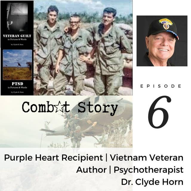 Dr. Clyde Horn: Purple Heart Recipient | Vietnam Infantryman | Author | Psychotherapist
