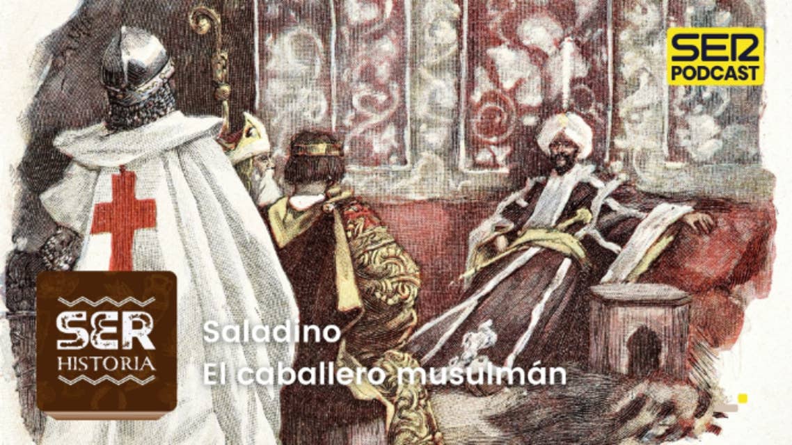 SER Historia | Saladino, el caballero musulmán