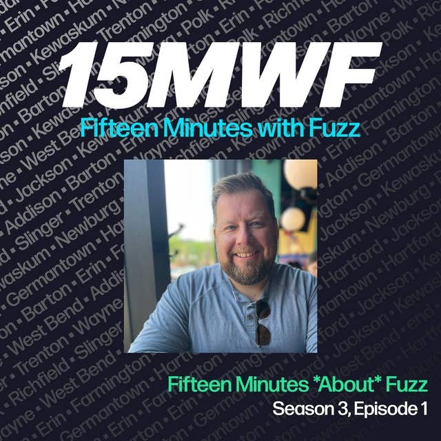 Season 3 Kickoff - Fifteen Minutes *About* Fuzz