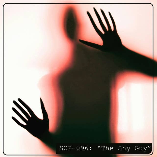 SCP-096: "The Shy Guy"