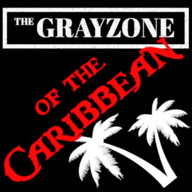 Grayzone Radio 2: The Grayzone in Barbados