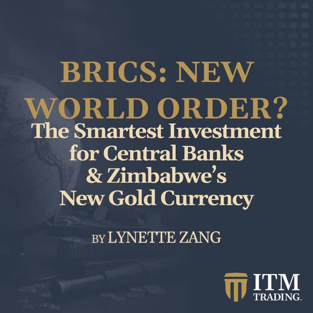 The Smartest Investment for Central Banks & Zimbabwe’s New Gold Currency