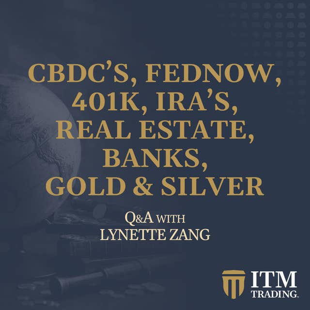 CBDC's, FedNow, 401K's, IRA's, Real Estate, Banks, Gold & Silver - Lynette Zang