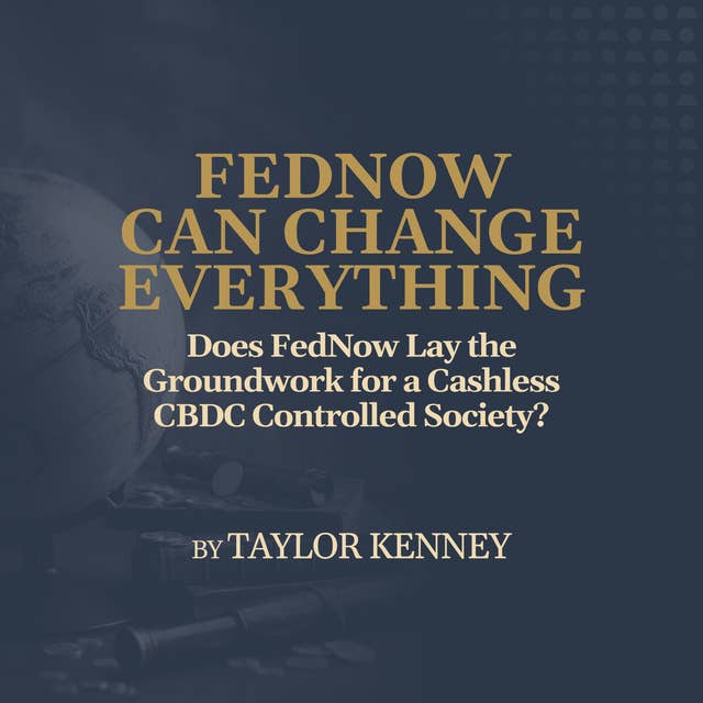 Does FedNow Lay the Groundwork for a Cashless CBDC Controlled Society?
